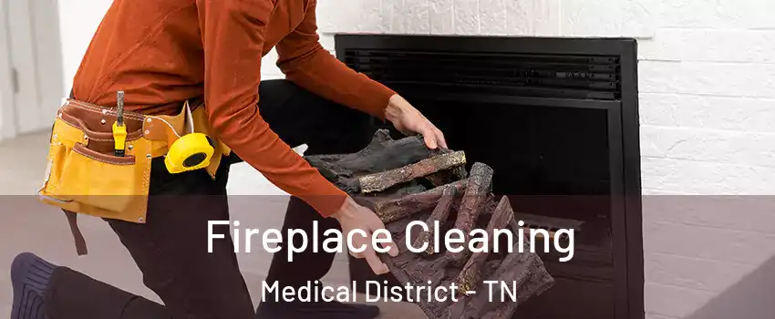 Fireplace Cleaning Medical District - TN