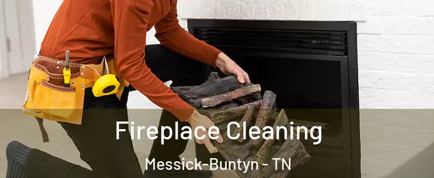 Fireplace Cleaning Messick-Buntyn - TN