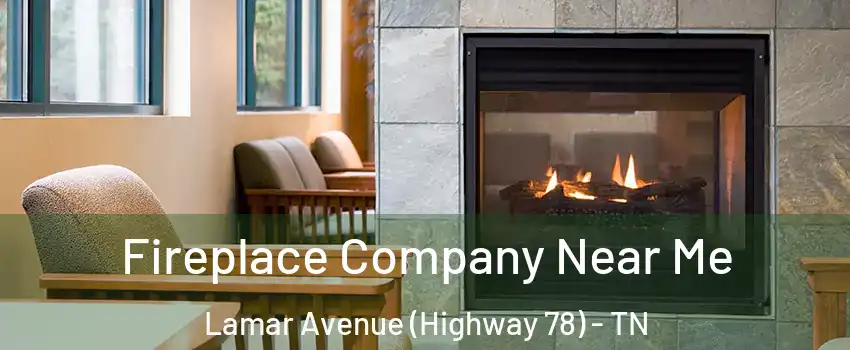 Fireplace Company Near Me Lamar Avenue (Highway 78) - TN