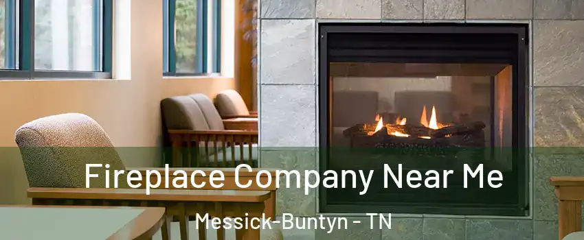 Fireplace Company Near Me Messick-Buntyn - TN