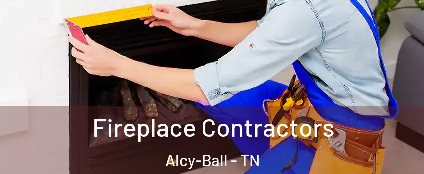 Fireplace Contractors Alcy-Ball - TN