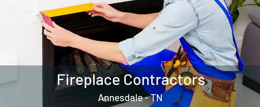 Fireplace Contractors Annesdale - TN