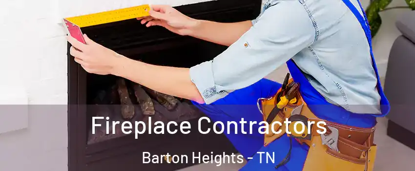 Fireplace Contractors Barton Heights - TN