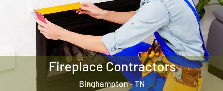 Fireplace Contractors Binghampton - TN