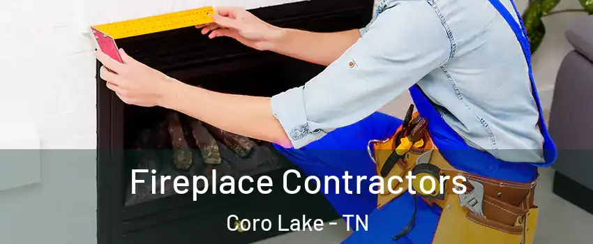 Fireplace Contractors Coro Lake - TN