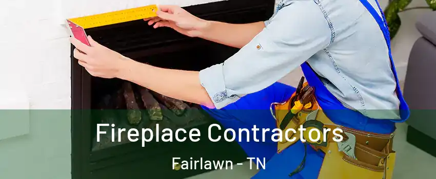 Fireplace Contractors Fairlawn - TN