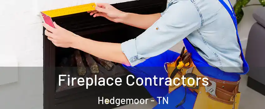 Fireplace Contractors Hedgemoor - TN