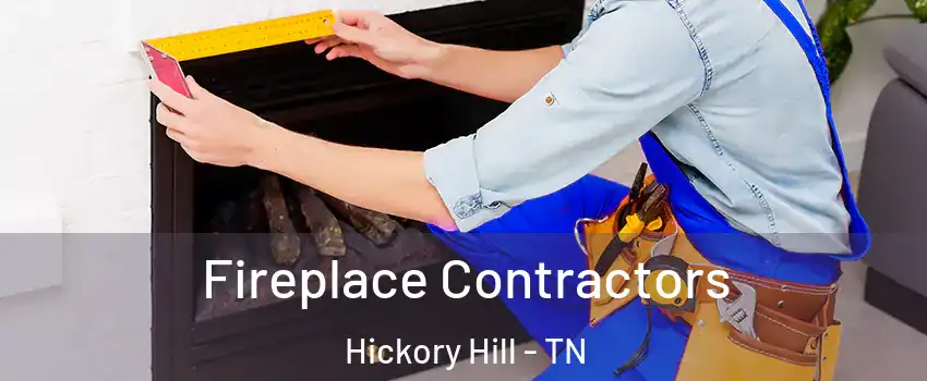 Fireplace Contractors Hickory Hill - TN