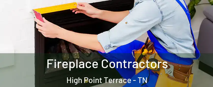 Fireplace Contractors High Point Terrace - TN