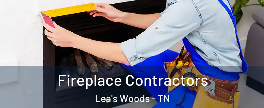 Fireplace Contractors Lea's Woods - TN