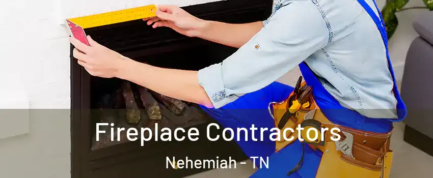 Fireplace Contractors Nehemiah - TN