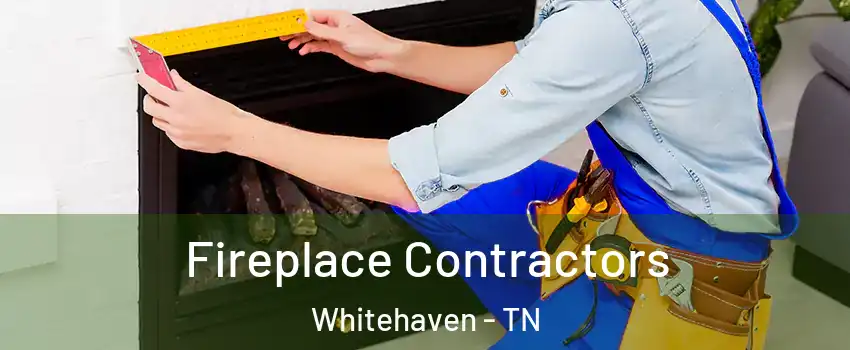 Fireplace Contractors Whitehaven - TN