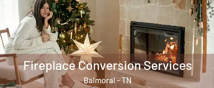 Fireplace Conversion Services Balmoral - TN