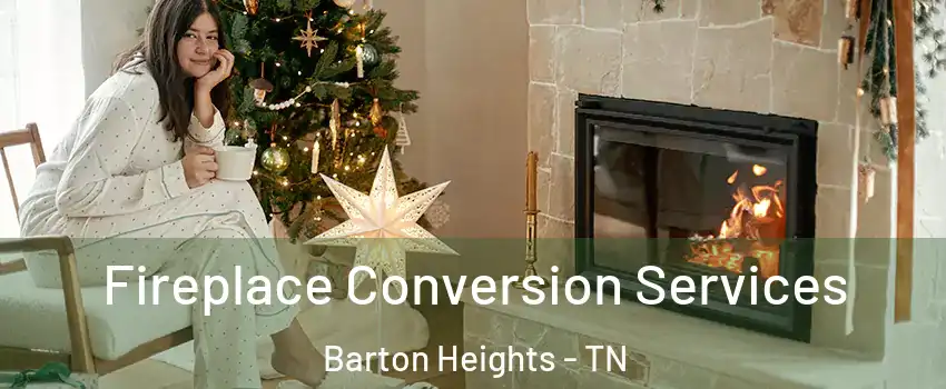 Fireplace Conversion Services Barton Heights - TN