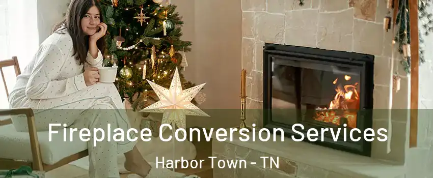 Fireplace Conversion Services Harbor Town - TN