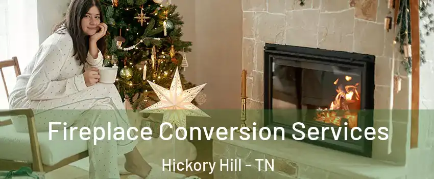 Fireplace Conversion Services Hickory Hill - TN