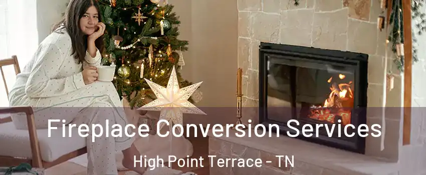 Fireplace Conversion Services High Point Terrace - TN