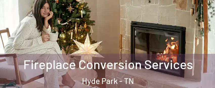 Fireplace Conversion Services Hyde Park - TN