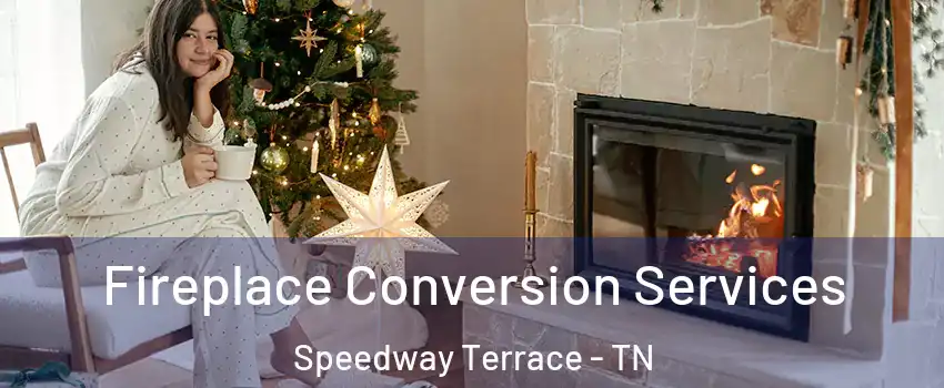 Fireplace Conversion Services Speedway Terrace - TN