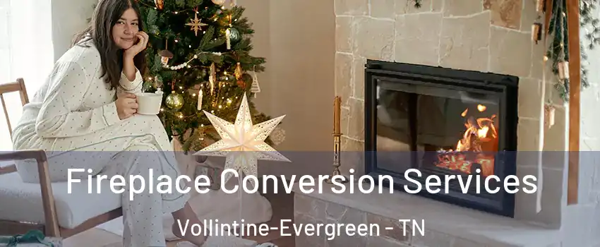 Fireplace Conversion Services Vollintine-Evergreen - TN