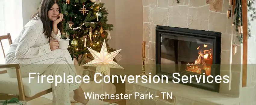 Fireplace Conversion Services Winchester Park - TN