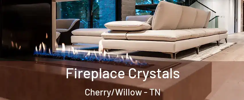 Fireplace Crystals Cherry/Willow - TN