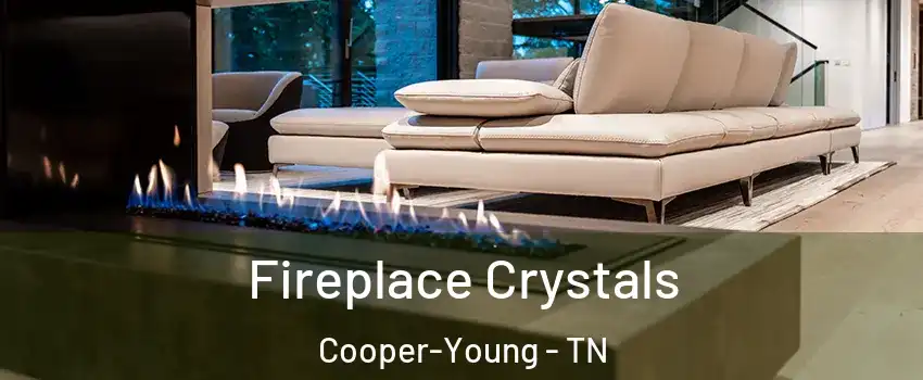 Fireplace Crystals Cooper-Young - TN