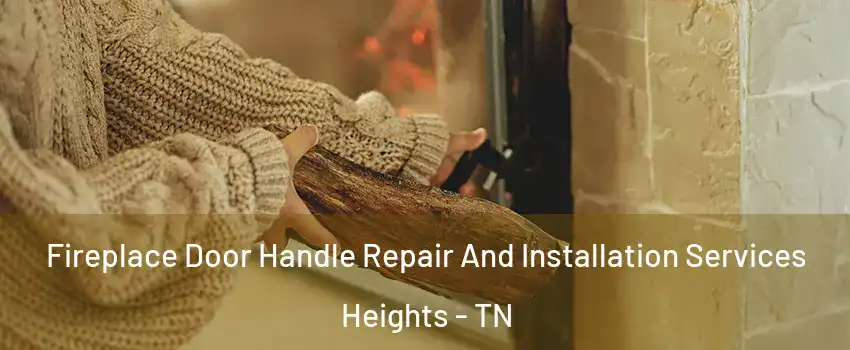 Fireplace Door Handle Repair And Installation Services Heights - TN