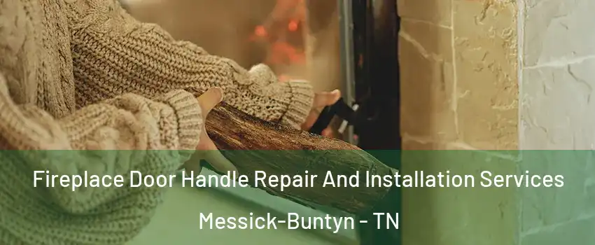 Fireplace Door Handle Repair And Installation Services Messick-Buntyn - TN