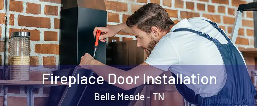 Fireplace Door Installation Belle Meade - TN