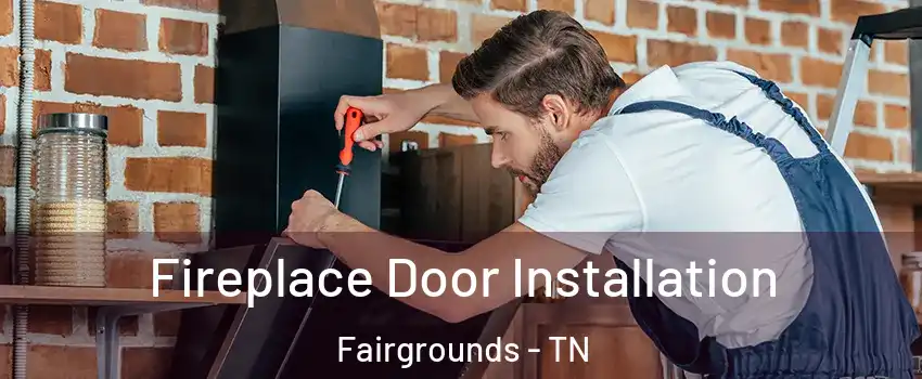 Fireplace Door Installation Fairgrounds - TN