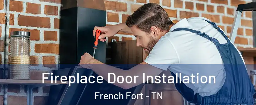 Fireplace Door Installation French Fort - TN