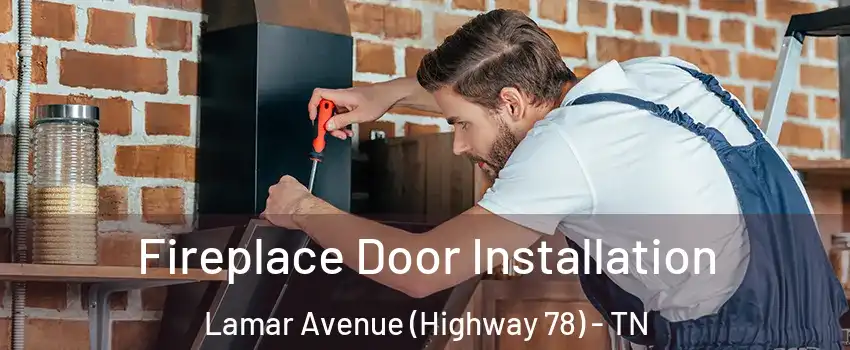 Fireplace Door Installation Lamar Avenue (Highway 78) - TN