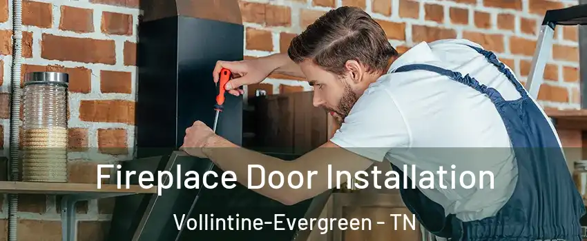 Fireplace Door Installation Vollintine-Evergreen - TN