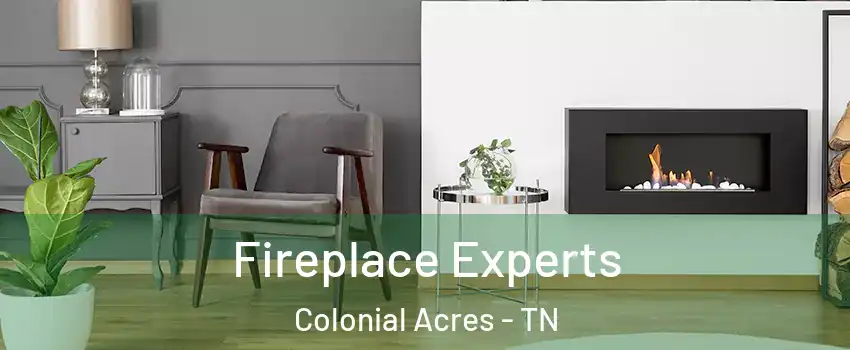 Fireplace Experts Colonial Acres - TN