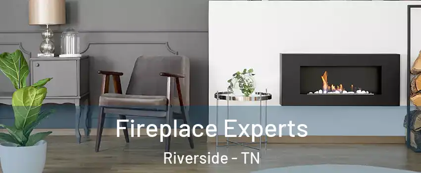 Fireplace Experts Riverside - TN