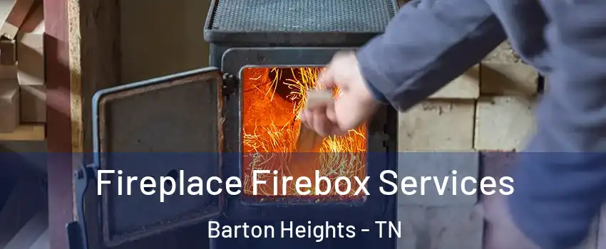 Fireplace Firebox Services Barton Heights - TN