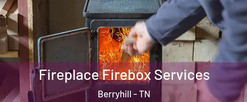 Fireplace Firebox Services Berryhill - TN