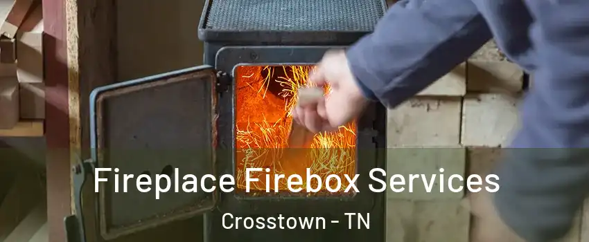 Fireplace Firebox Services Crosstown - TN