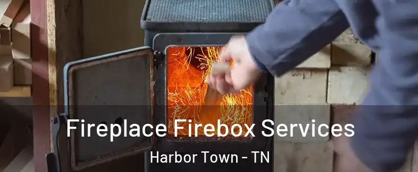 Fireplace Firebox Services Harbor Town - TN