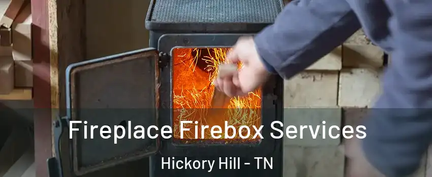 Fireplace Firebox Services Hickory Hill - TN