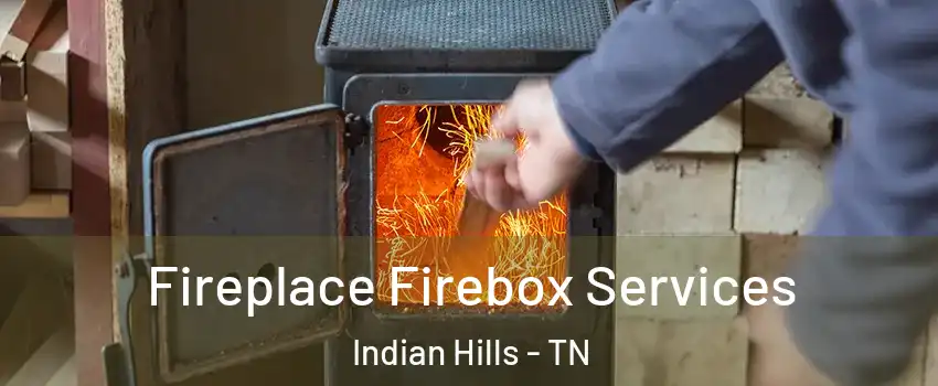 Fireplace Firebox Services Indian Hills - TN