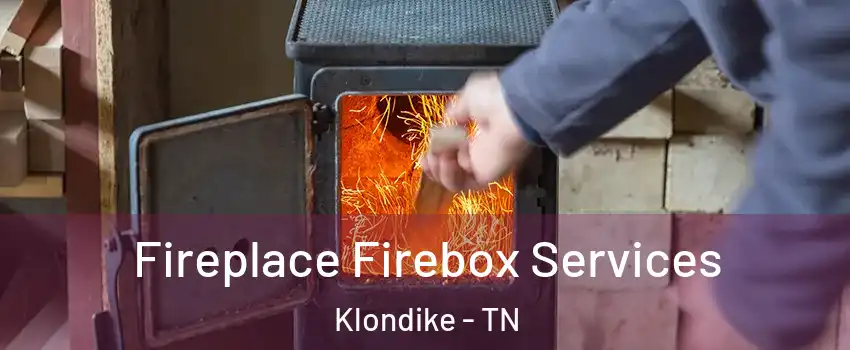 Fireplace Firebox Services Klondike - TN