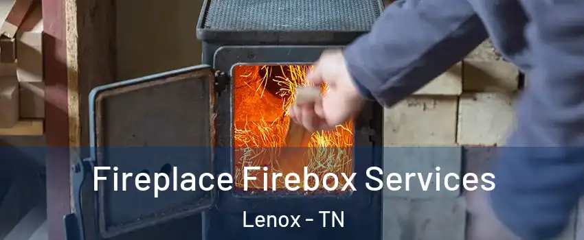 Fireplace Firebox Services Lenox - TN