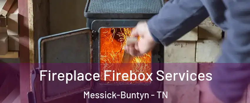 Fireplace Firebox Services Messick-Buntyn - TN