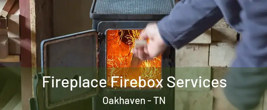 Fireplace Firebox Services Oakhaven - TN