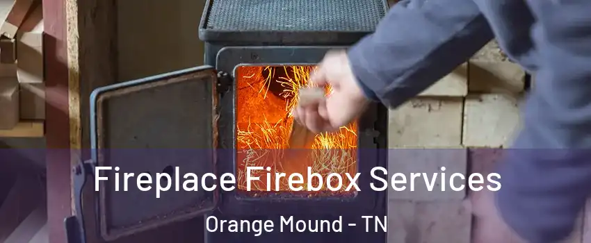 Fireplace Firebox Services Orange Mound - TN