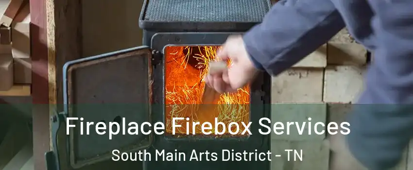 Fireplace Firebox Services South Main Arts District - TN