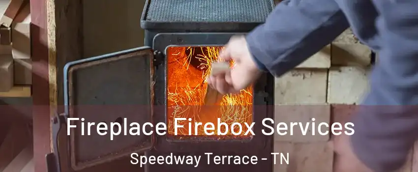 Fireplace Firebox Services Speedway Terrace - TN