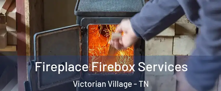 Fireplace Firebox Services Victorian Village - TN